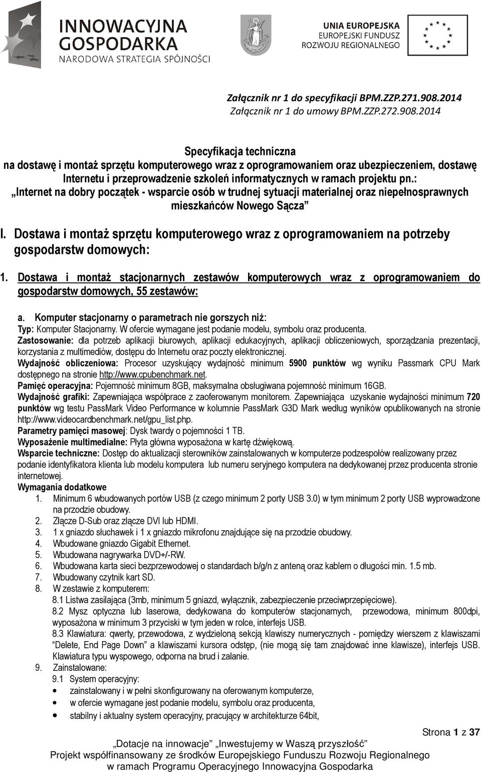 2014 Specyfikacja techniczna na dostawę i montaŝ sprzętu komputerowego wraz z oprogramowaniem oraz ubezpieczeniem, dostawę Internetu i przeprowadzenie szkoleń informatycznych w ramach projektu pn.