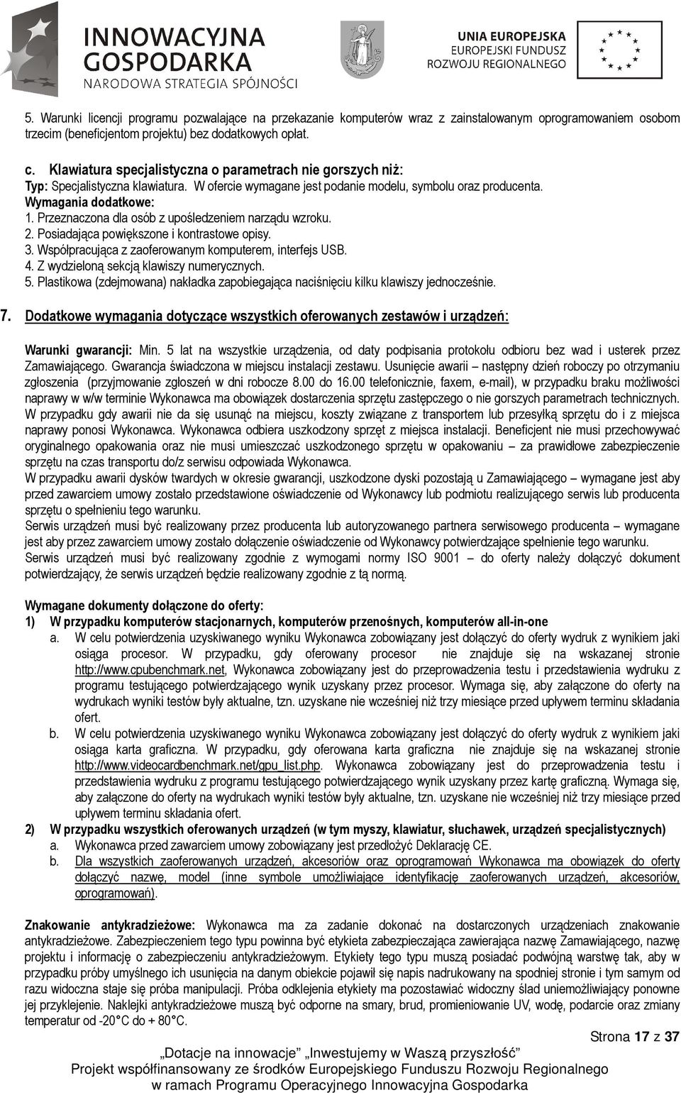 Przeznaczona dla osób z upośledzeniem narządu wzroku. 2. Posiadająca powiększone i kontrastowe opisy. 3. Współpracująca z zaoferowanym komputerem, interfejs USB. 4.