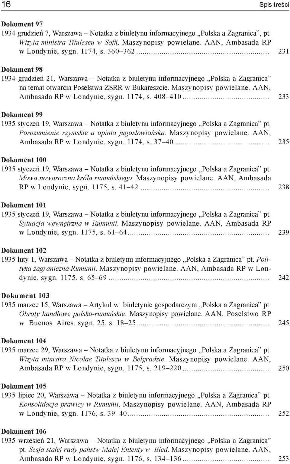 Maszynopisy powielane. AAN, Ambasada RP w Londynie, sygn. 1174, s. 408 410... Dokument 99 1935 styczeń 19, Warszawa Notatka z biuletynu informacyjnego Polska a Zagranica pt.
