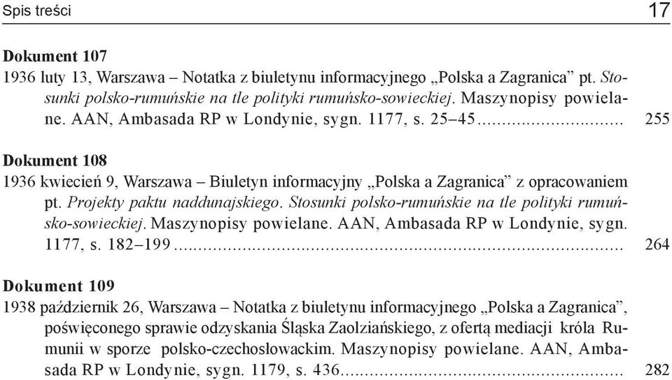 Stosunki polsko-rumuńskie na tle polityki rumuńsko-sowieckiej. Maszynopisy powielane. AAN, Ambasada RP w Londynie, sygn. 1177, s. 182 199.