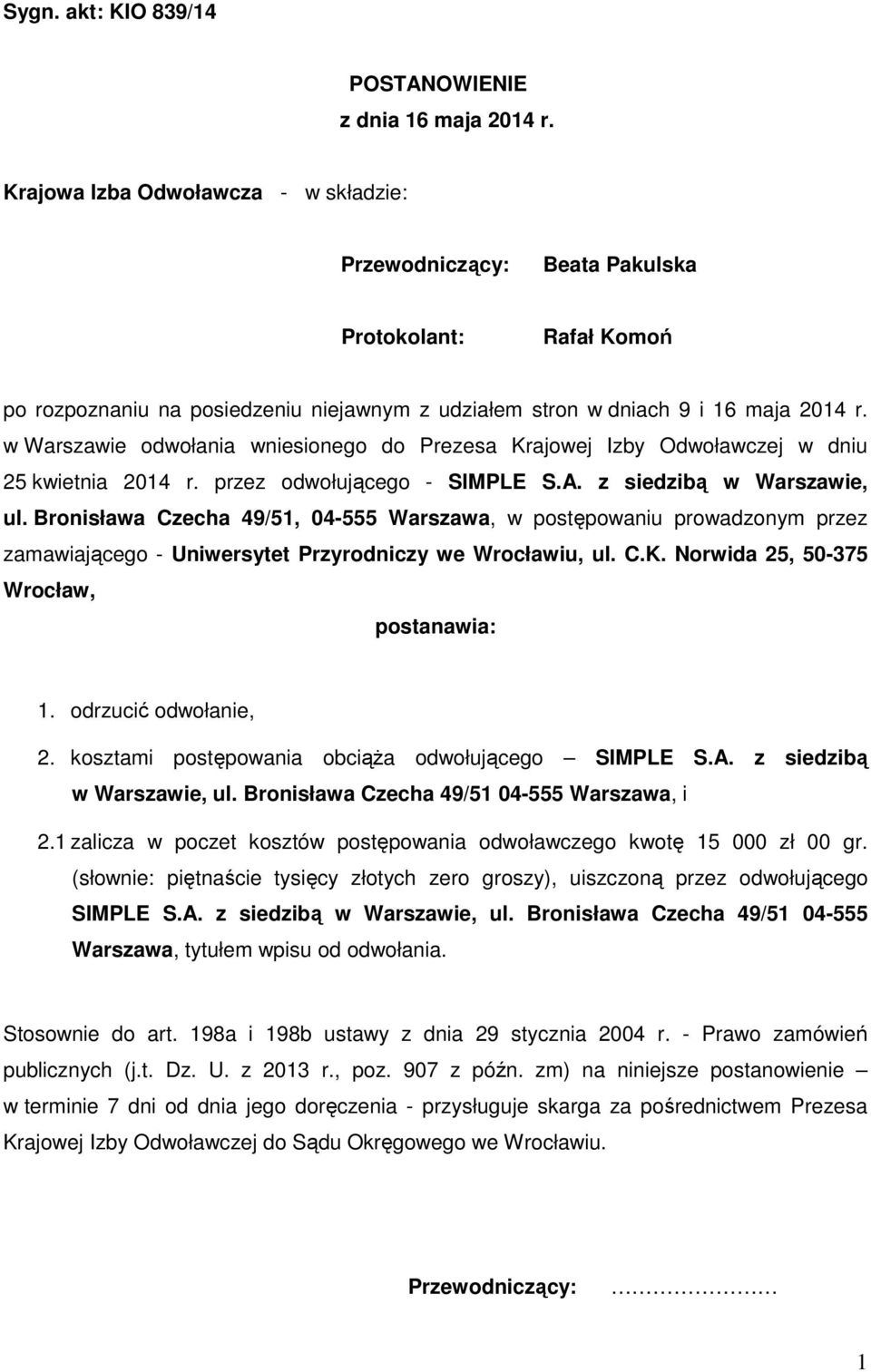 w Warszawie odwołania wniesionego do Prezesa Krajowej Izby Odwoławczej w dniu 25 kwietnia 2014 r. przez odwołującego - SIMPLE S.A. z siedzibą w Warszawie, ul.