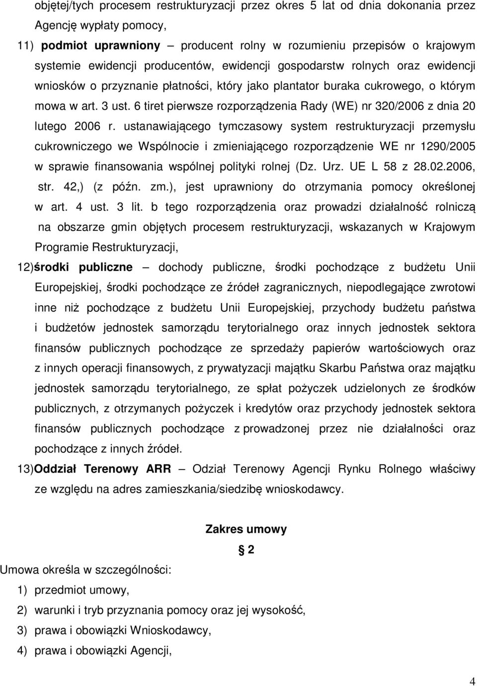 6 tiret pierwsze rozporządzenia Rady (WE) nr 320/2006 z dnia 20 lutego 2006 r.