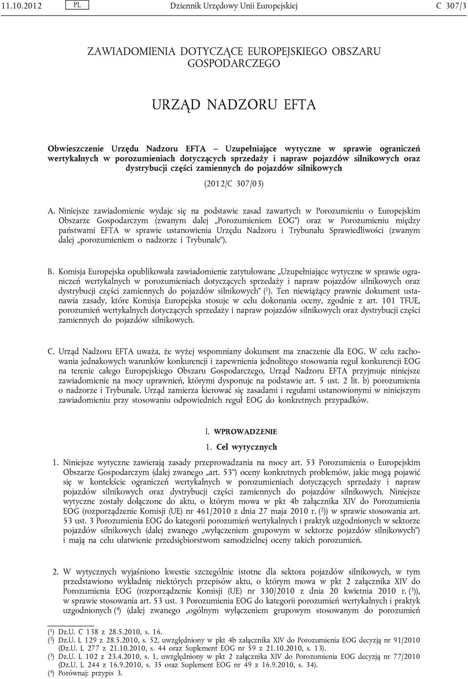 ograniczeń wertykalnych w porozumieniach dotyczących sprzedaży i napraw pojazdów silnikowych oraz dystrybucji części zamiennych do pojazdów silnikowych (2012/C 307/03) A.