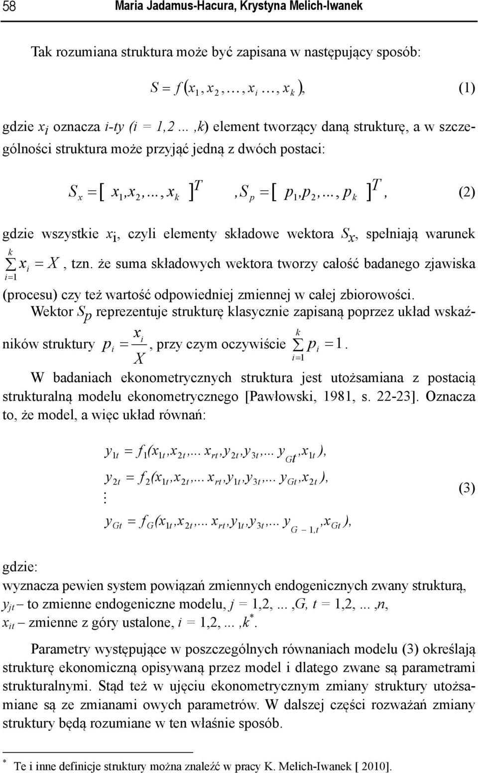 .., p ], 1 2, k p = 1 2 k gdzie wszystkie x i, czyli elementy składowe wektora S x, spełniają warunek k x i=1 i = X, tzn.