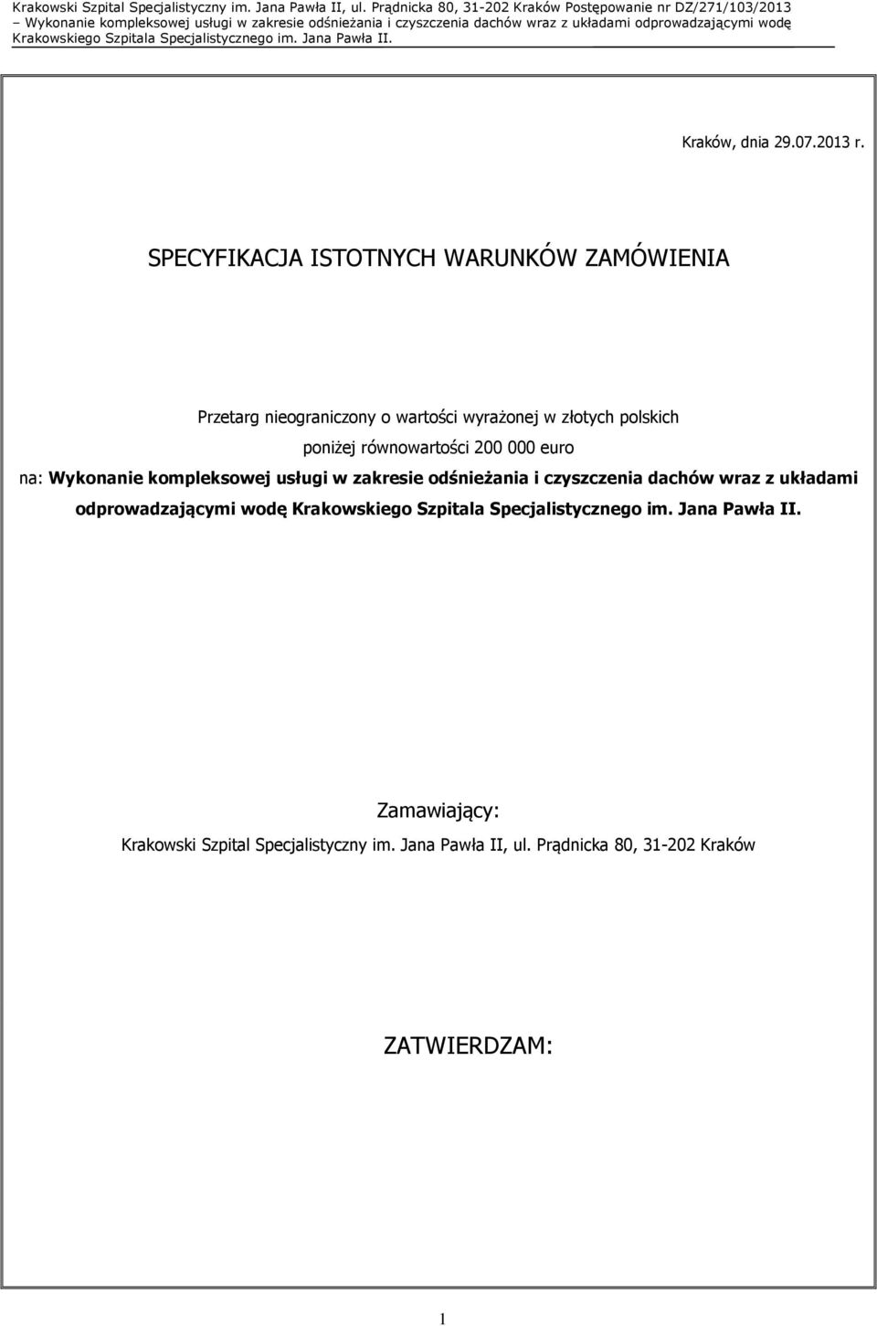 polskich poniżej równowartości 200000 euro na: Wykonanie kompleksowej usługi w zakresie