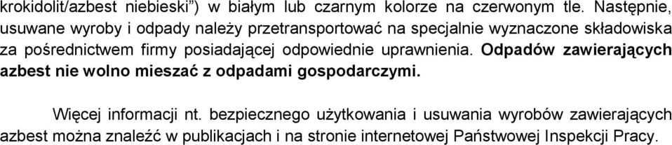 posiadającej odpowiednie uprawnienia. Odpadów zawierających azbest nie wolno mieszać z odpadami gospodarczymi.