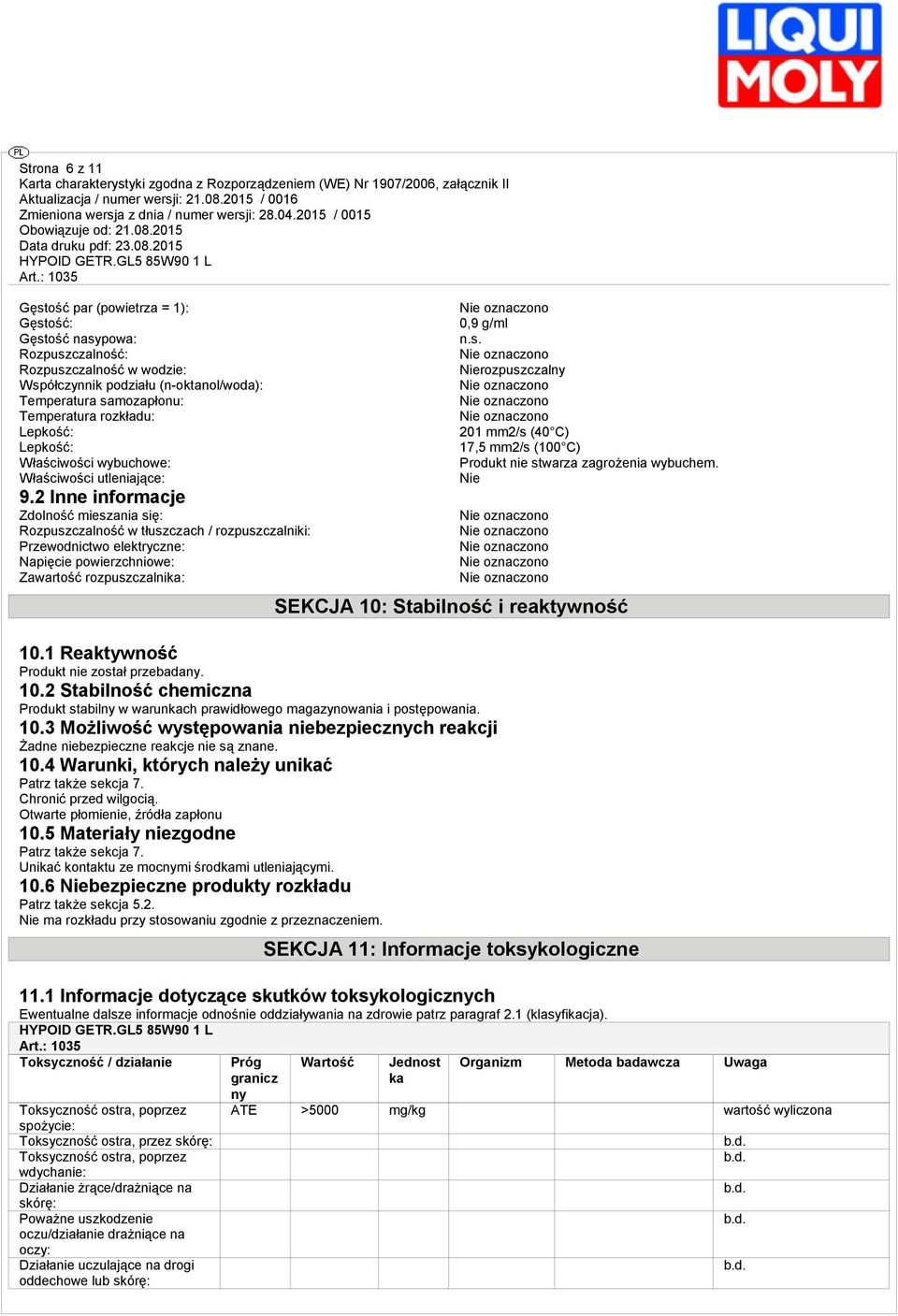 2 Inne informacje Zdolność mieszania się: Rozpuszczalność w tłuszczach / rozpuszczalniki: Przewodnictwo elektryczne: Napięcie powierzchniowe: Zawartość rozpuszczalni: 0,9 g/ml Nierozpuszczalny 201