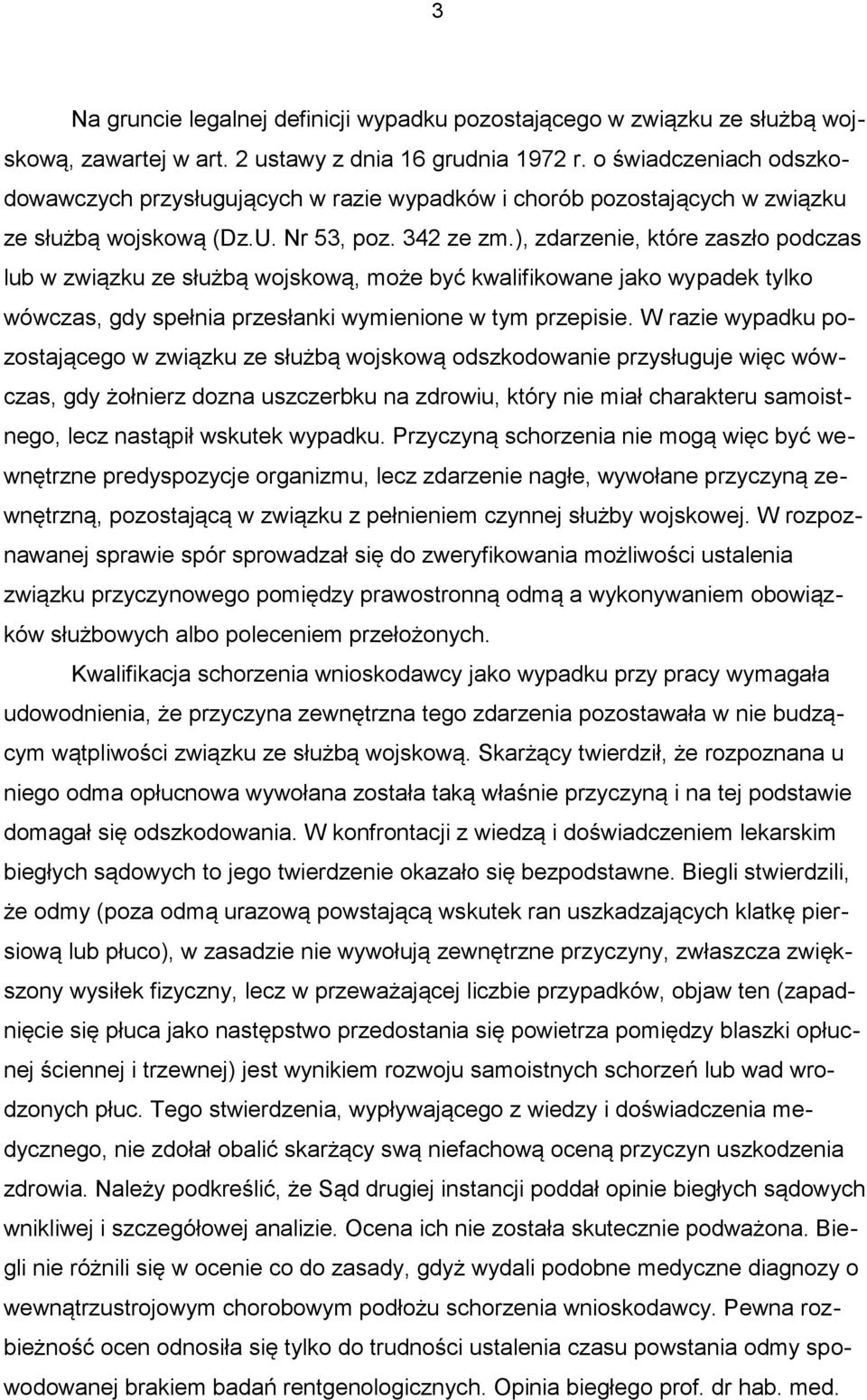 ), zdarzenie, które zaszło podczas lub w związku ze służbą wojskową, może być kwalifikowane jako wypadek tylko wówczas, gdy spełnia przesłanki wymienione w tym przepisie.