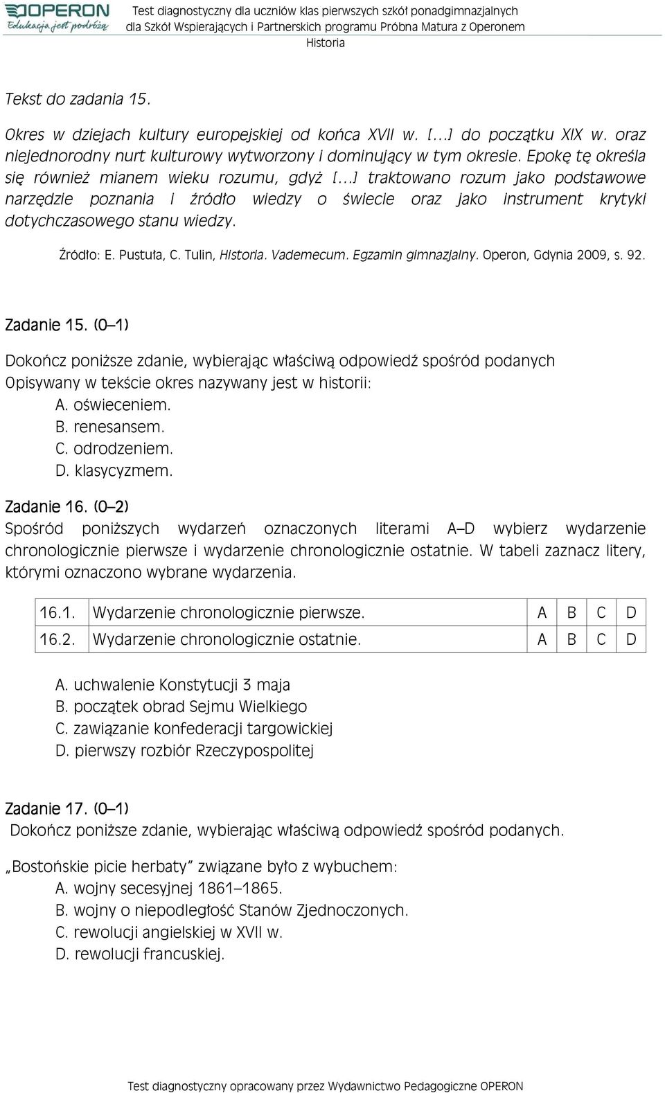 Źródło: E. Pustuła, C. Tulin,. Vademecum. Egzamin gimnazjalny. Operon, Gdynia 2009, s. 92. Zadanie 15.