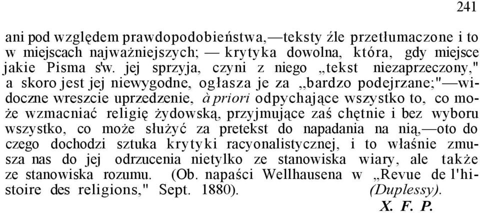 co może wzmacniać religię żydowską, przyjmujące zaś chętnie i bez wyboru wszystko, co może służyć za pretekst do napadania na nią, oto do czego dochodzi sztuka krytyki