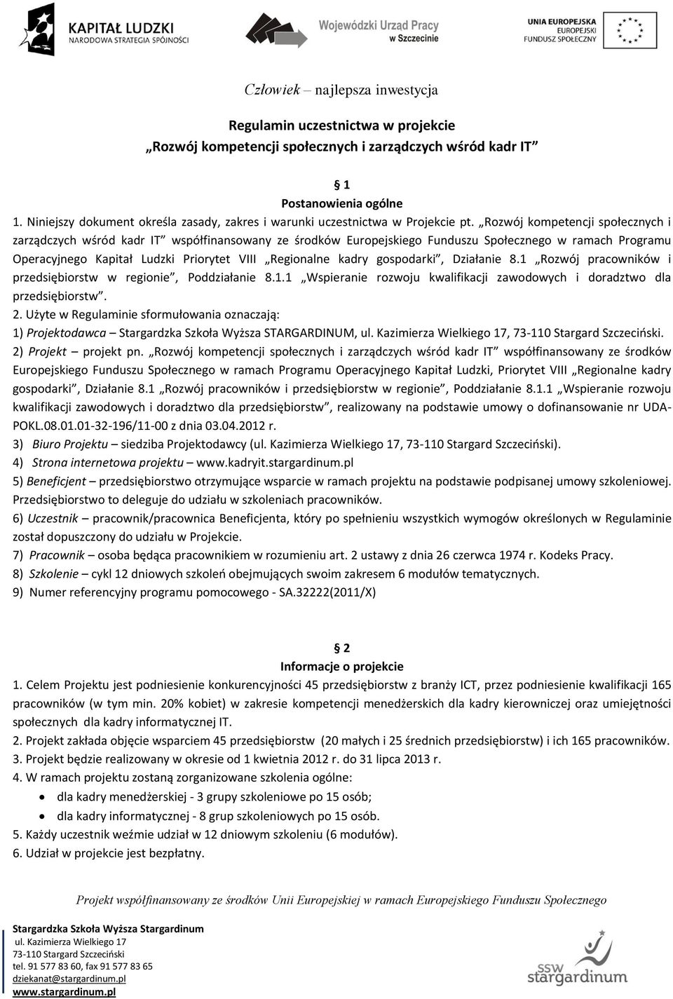 gospodarki, Działanie 8.1 Rozwój pracowników i przedsiębiorstw w regionie, Poddziałanie 8.1.1 Wspieranie rozwoju kwalifikacji zawodowych i doradztwo dla przedsiębiorstw. 2.