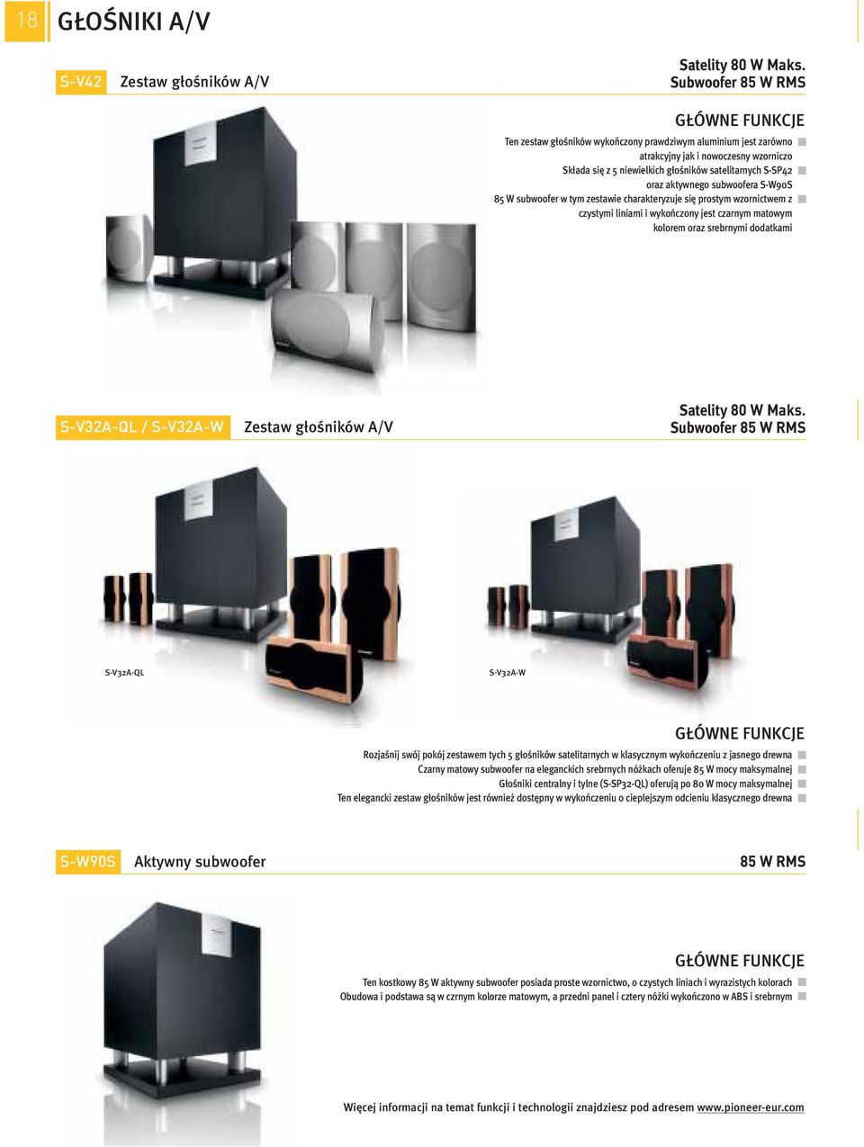 subwoofera S-W90S 85 W subwoofer w tym zestawie charakteryzuje się prostym wzornictwem z czystymi liniami i wykończony jest czarnym matowym kolorem oraz srebrnymi dodatkami S-V32A-QL / S-V32A-W