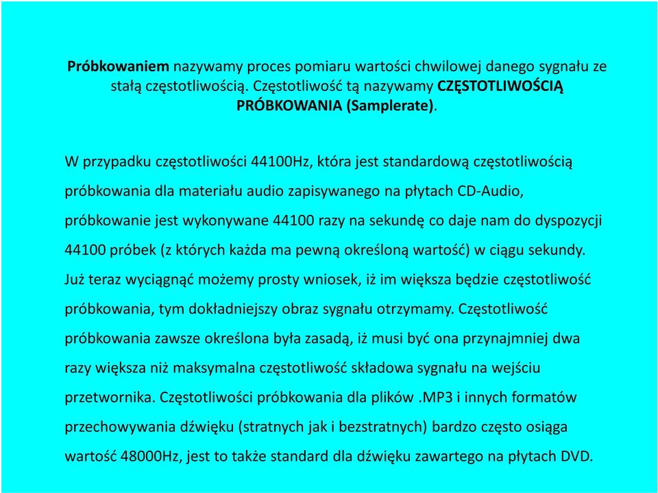 nam do dyspozycji 44100 próbek (z których każda ma pewną określoną wartość) w ciągu sekundy.