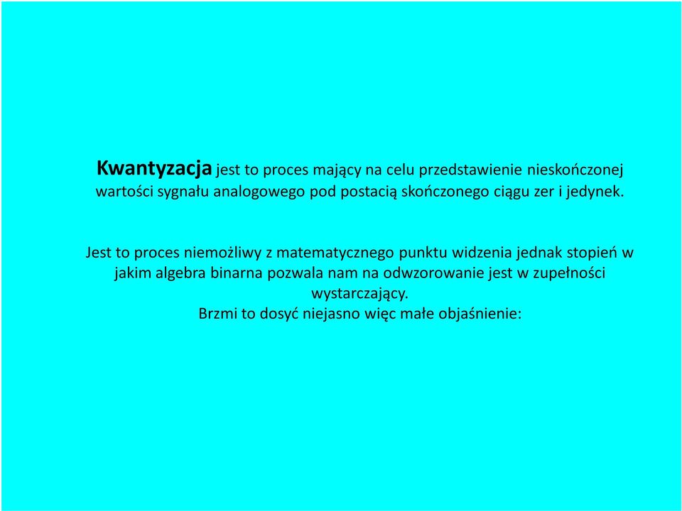 Jest to proces niemożliwy z matematycznego punktu widzenia jednak stopień w jakim