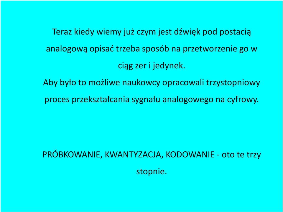 Aby było to możliwe naukowcy opracowali trzystopniowy proces