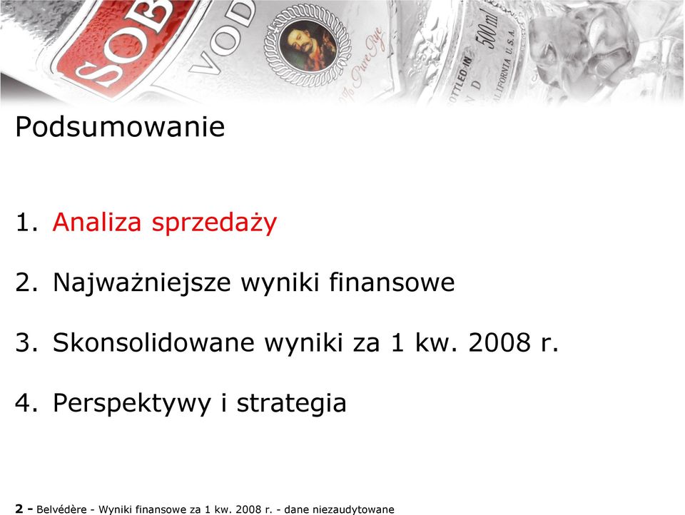 Skonsolidowane wyniki za 1 kw. 2008 r. 4.