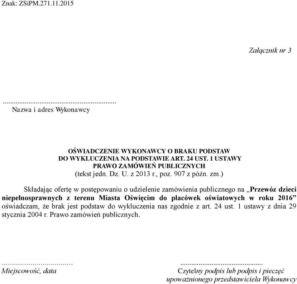 ) Składając ofertę w postępowaniu o udzielenie zamówienia publicznego na Przewóz dzieci niepełnosprawnych z terenu Miasta