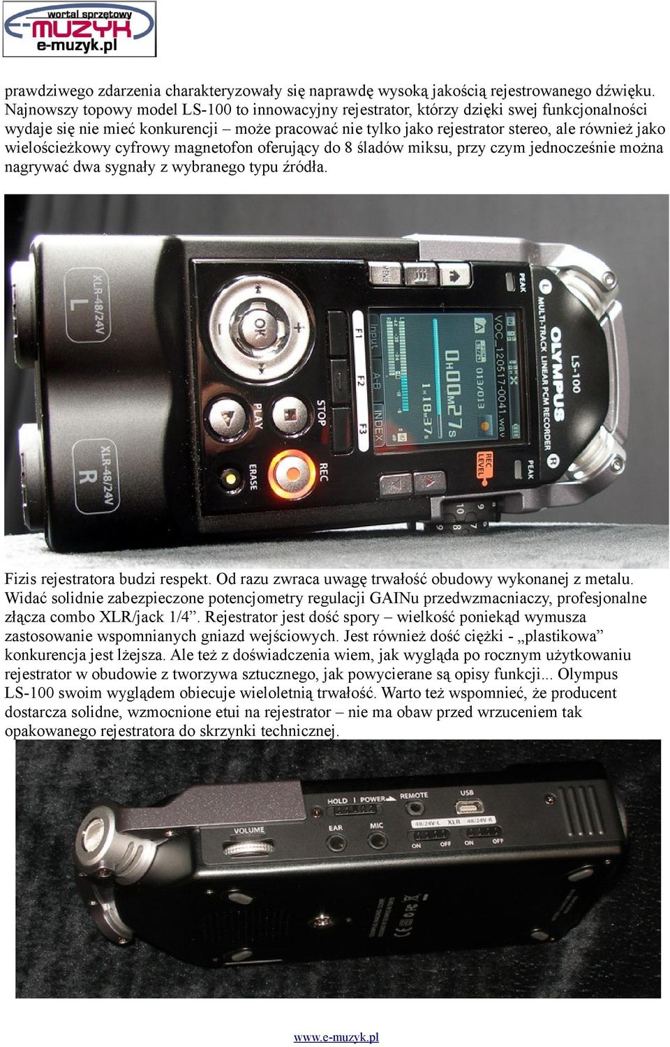 wielościeżkowy cyfrowy magnetofon oferujący do 8 śladów miksu, przy czym jednocześnie można nagrywać dwa sygnały z wybranego typu źródła. Fizis rejestratora budzi respekt.