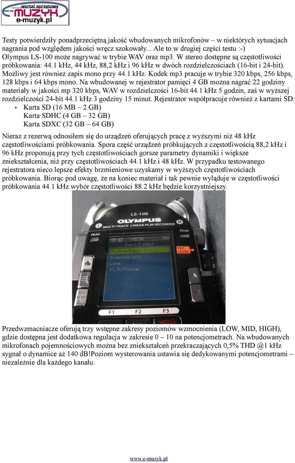 1 khz, 44 khz, 88,2 khz i 96 khz w dwóch rozdzielczościach (16-bit i 24-bit). Możliwy jest również zapis mono przy 44.1 khz. Kodek mp3 pracuje w trybie 320 kbps, 256 kbps, 128 kbps i 64 kbps mono.