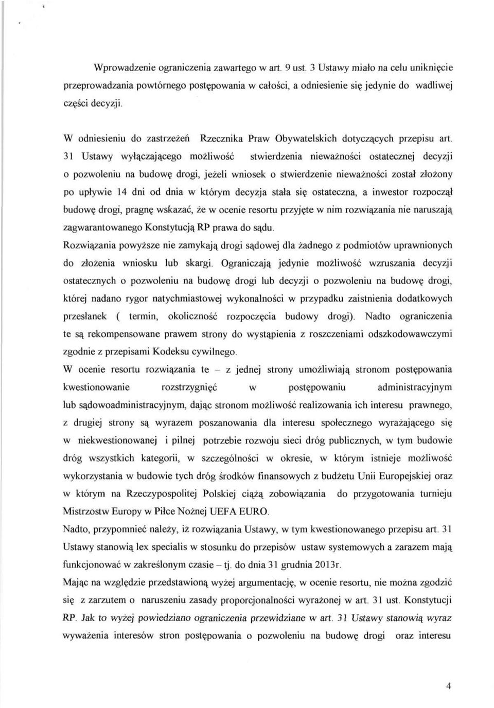 31 Ustawy wyłączającego możliwość stwierdzenia nieważności ostatecznej decyzji o pozwoleniu na budowę drogi, jeżeli wniosek o stwierdzenie nieważności został złożony po upływie 14 dni od dnia w