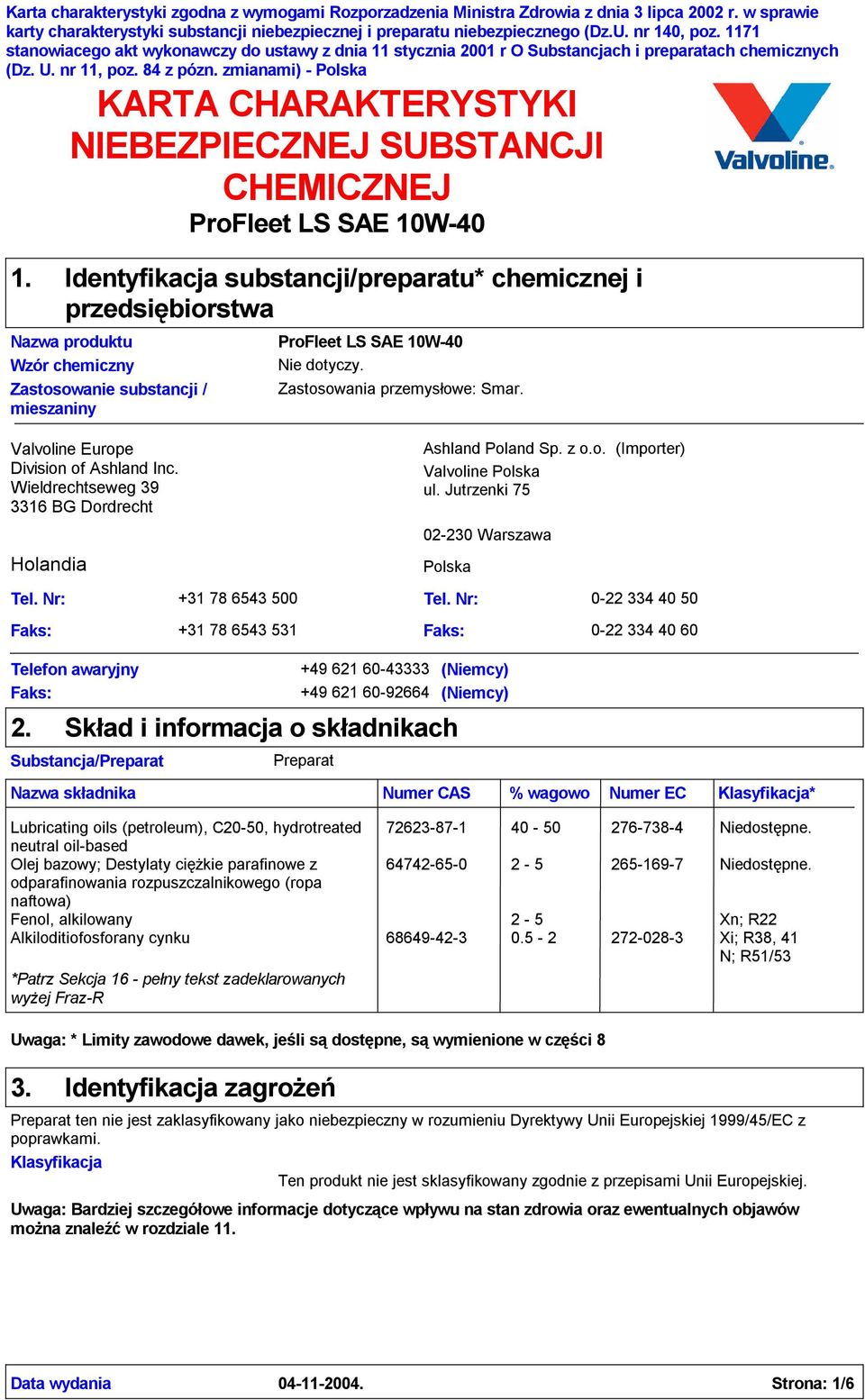 KARTA CHARAKTERYSTYKI NIEBEZPIECZNEJ SUBSTANCJI CHEMICZNEJ Identyfikacja substancji/preparatu* chemicznej i przedsiębiorstwa Nazwa produktu Wzór chemiczny Zastosowanie substancji / mieszaniny