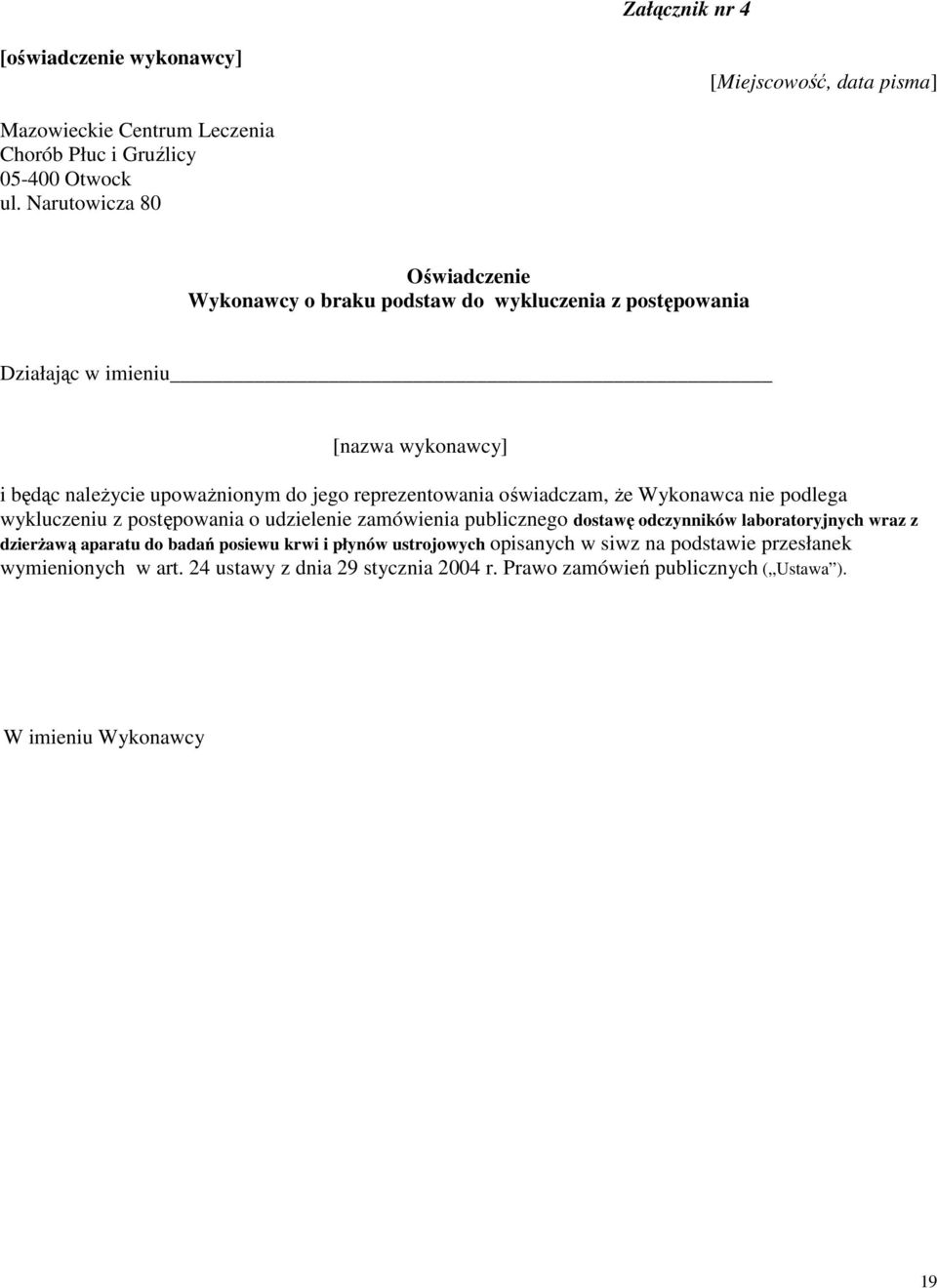 reprezentowania oświadczam, że Wykonawca nie podlega wykluczeniu z postępowania o udzielenie zamówienia publicznego dostawę odczynników laboratoryjnych wraz z dzierżawą