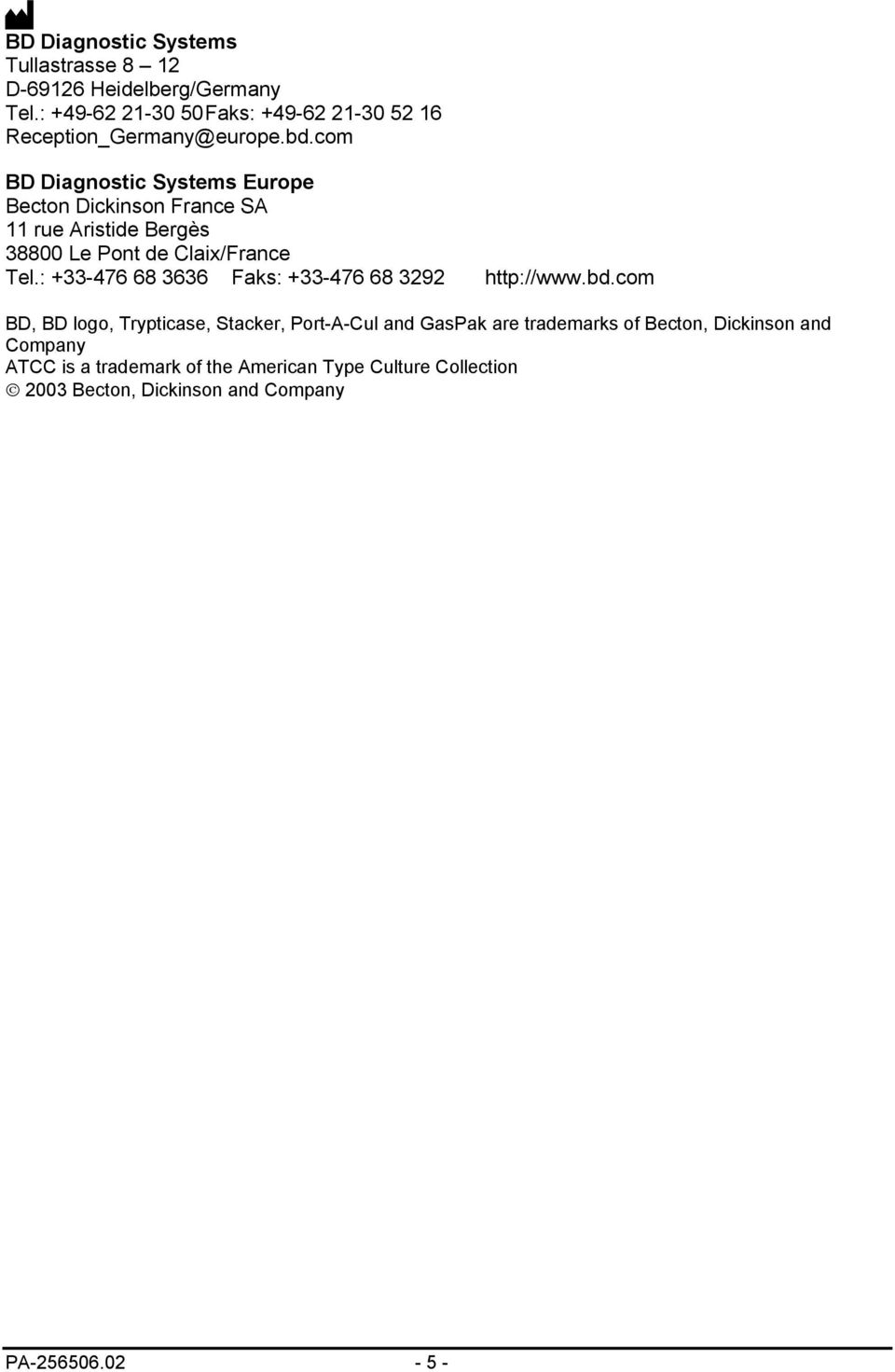 com BD Diagnostic Systems Europe Becton Dickinson France SA 11 rue Aristide Bergès 38800 Le Pont de Claix/France Tel.