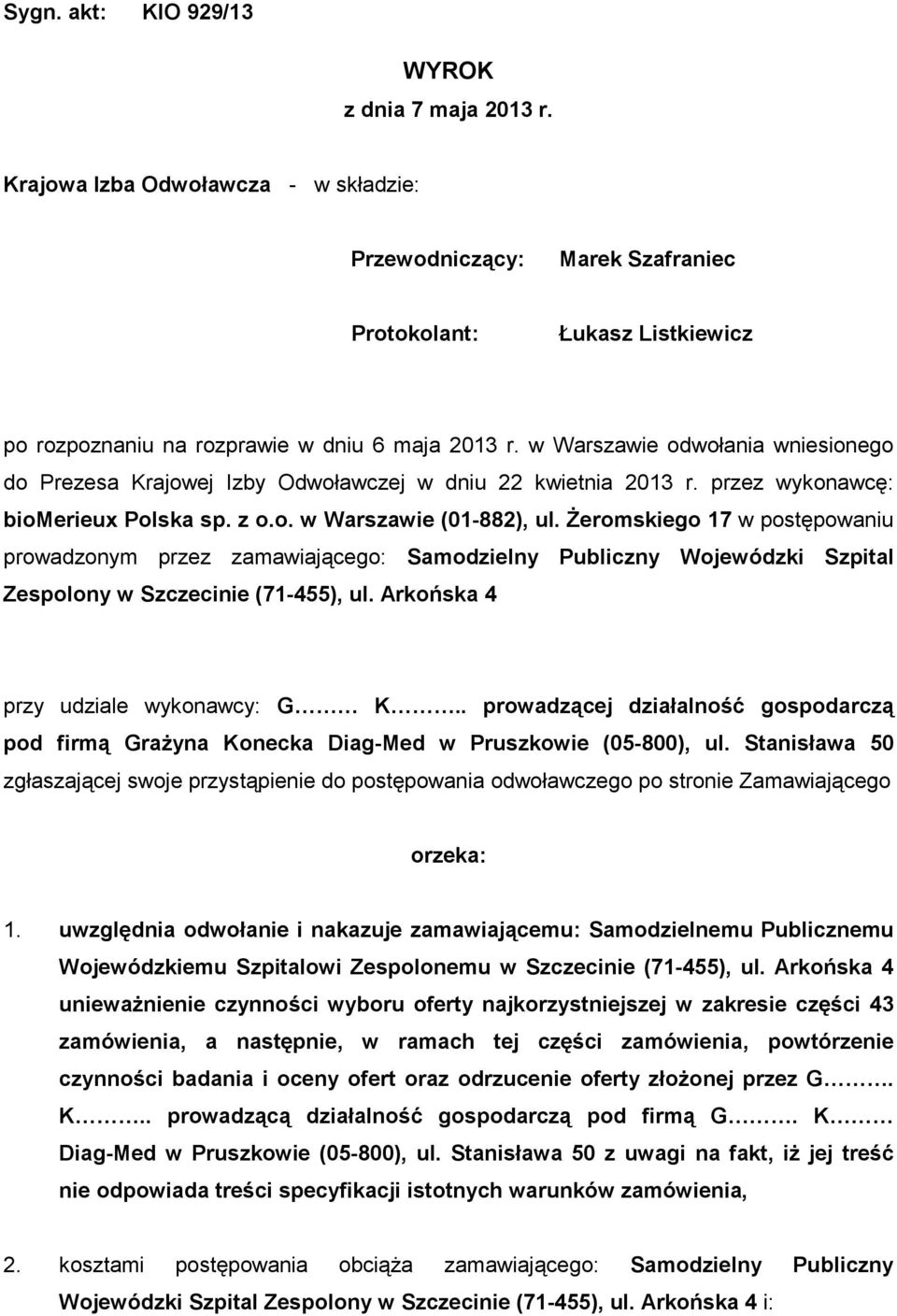 w Warszawie odwołania wniesionego do Prezesa Krajowej Izby Odwoławczej w dniu 22 kwietnia 2013 r. przez wykonawcę: biomerieux Polska sp. z o.o. w Warszawie (01-882), ul.