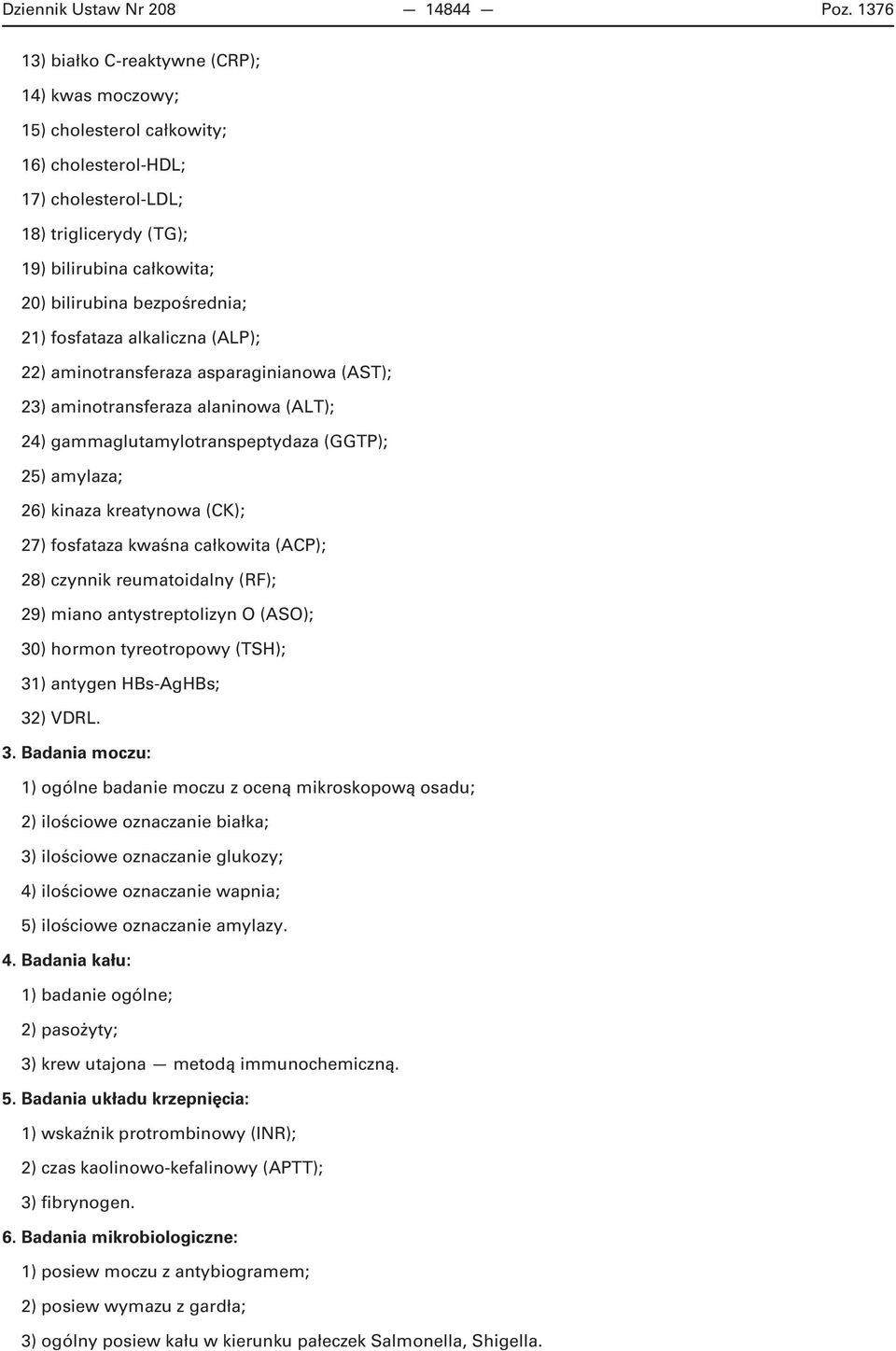 21) fosfataza alkaliczna (ALP); 22) aminotransferaza asparaginianowa (AST); 23) aminotransferaza alaninowa (ALT); 24) gammaglutamylotranspeptydaza (GGTP); 25) amylaza; 26) kinaza kreatynowa (CK); 27)