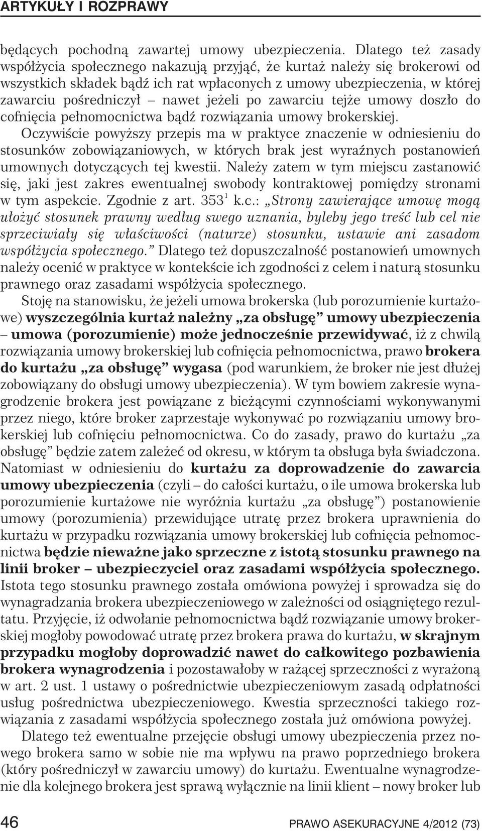 eli po zawarciu tej e umowy dosz³o do cofniêcia pe³nomocnictwa b¹dÿ rozwi¹zania umowy brokerskiej.