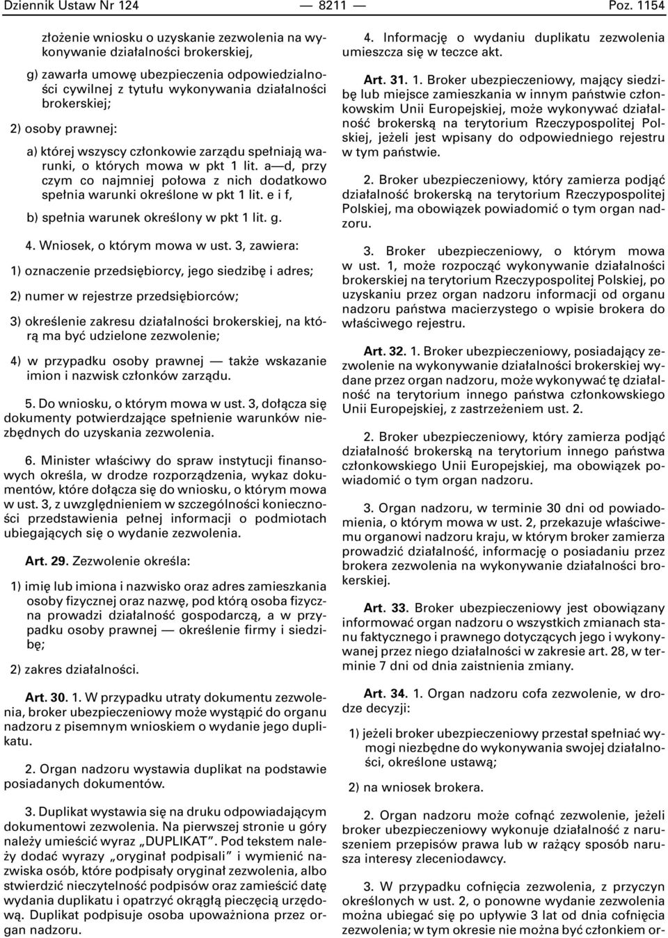 osoby prawnej: a) której wszyscy cz onkowie zarzàdu spe niajà warunki, o których mowa w pkt 1 lit. a d, przy czym co najmniej po owa z nich dodatkowo spe nia warunki okreêlone w pkt 1 lit.