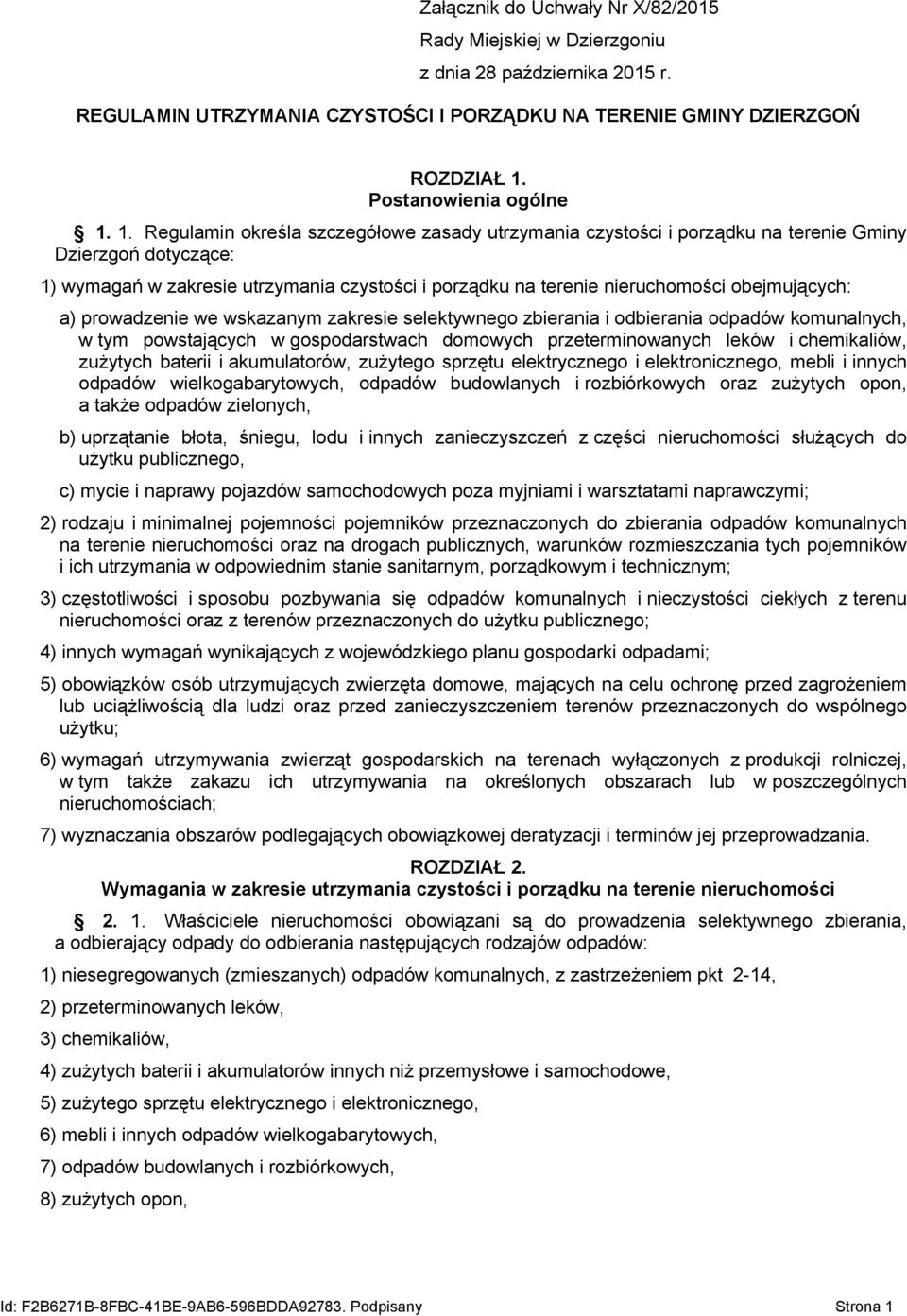 obejmujących: a) prowadzenie we wskazanym zakresie selektywnego zbierania i odbierania odpadów komunalnych, w tym powstających w gospodarstwach domowych przeterminowanych leków i chemikaliów,