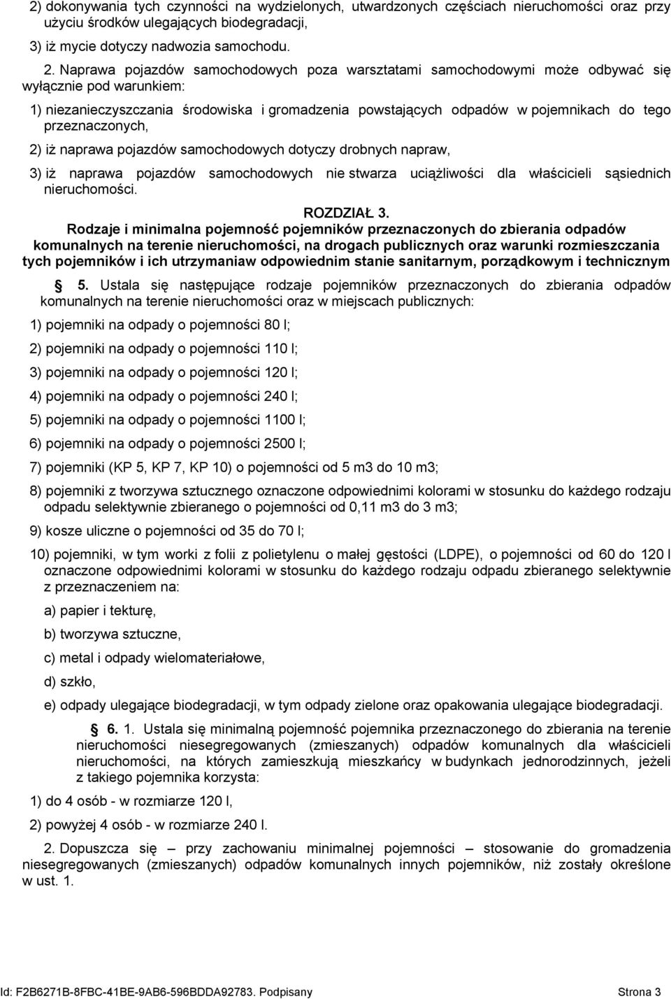 przeznaczonych, 2) iż naprawa pojazdów samochodowych dotyczy drobnych napraw, 3) iż naprawa pojazdów samochodowych nie stwarza uciążliwości dla właścicieli sąsiednich nieruchomości. ROZDZIAŁ 3.