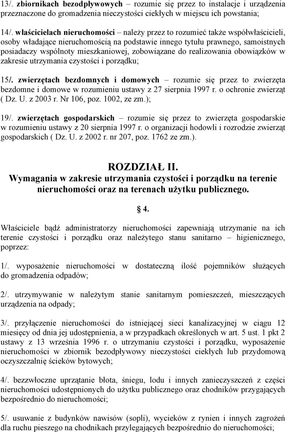 zobowiązane do realizowania obowiązków w zakresie utrzymania czystości i porządku; 15/.