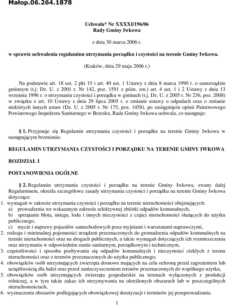 1 i 2 Ustawy z dnia 13 września 1996 r. o utrzymaniu czystości i porządku w gminach (t.j. Dz. U. z 2005 r. Nr 236, poz. 2008) w związku z art. 10 Ustawy z dnia 29 lipca 2005 r.