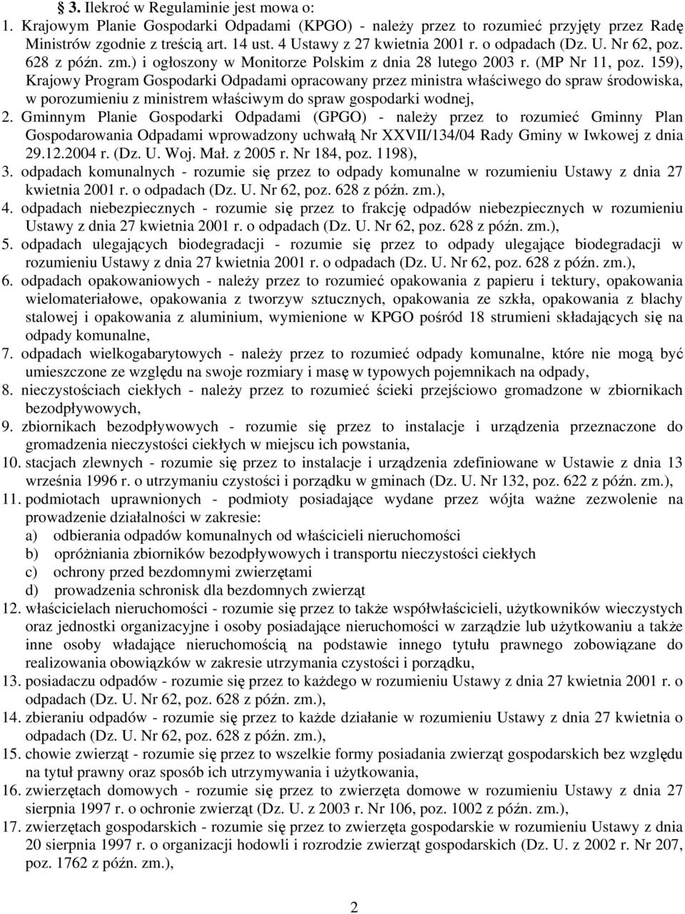 159), Krajowy Program Gospodarki Odpadami opracowany przez ministra właściwego do spraw środowiska, w porozumieniu z ministrem właściwym do spraw gospodarki wodnej, 2.