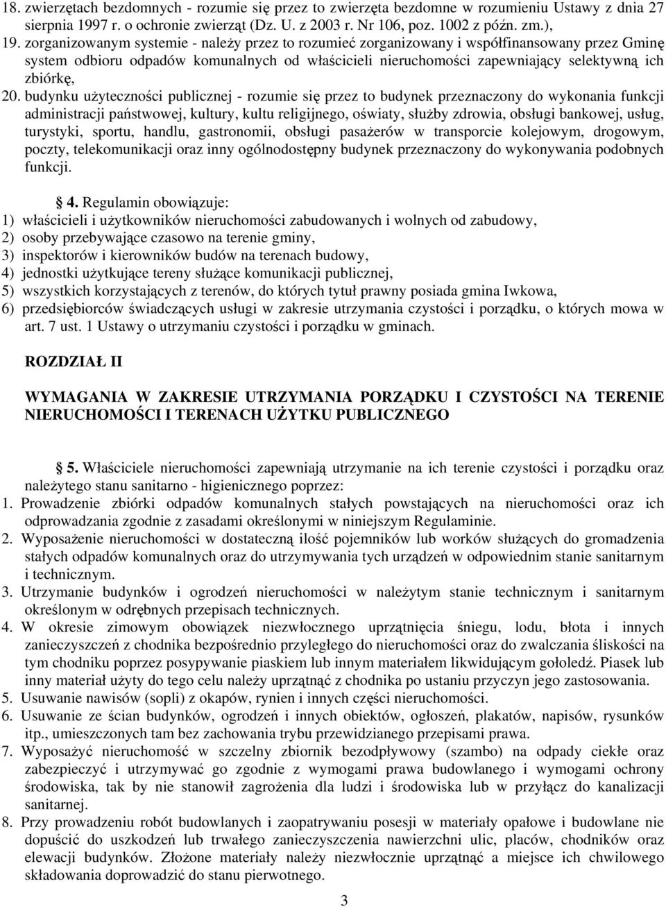 budynku użyteczności publicznej - rozumie się przez to budynek przeznaczony do wykonania funkcji administracji państwowej, kultury, kultu religijnego, oświaty, służby zdrowia, obsługi bankowej,