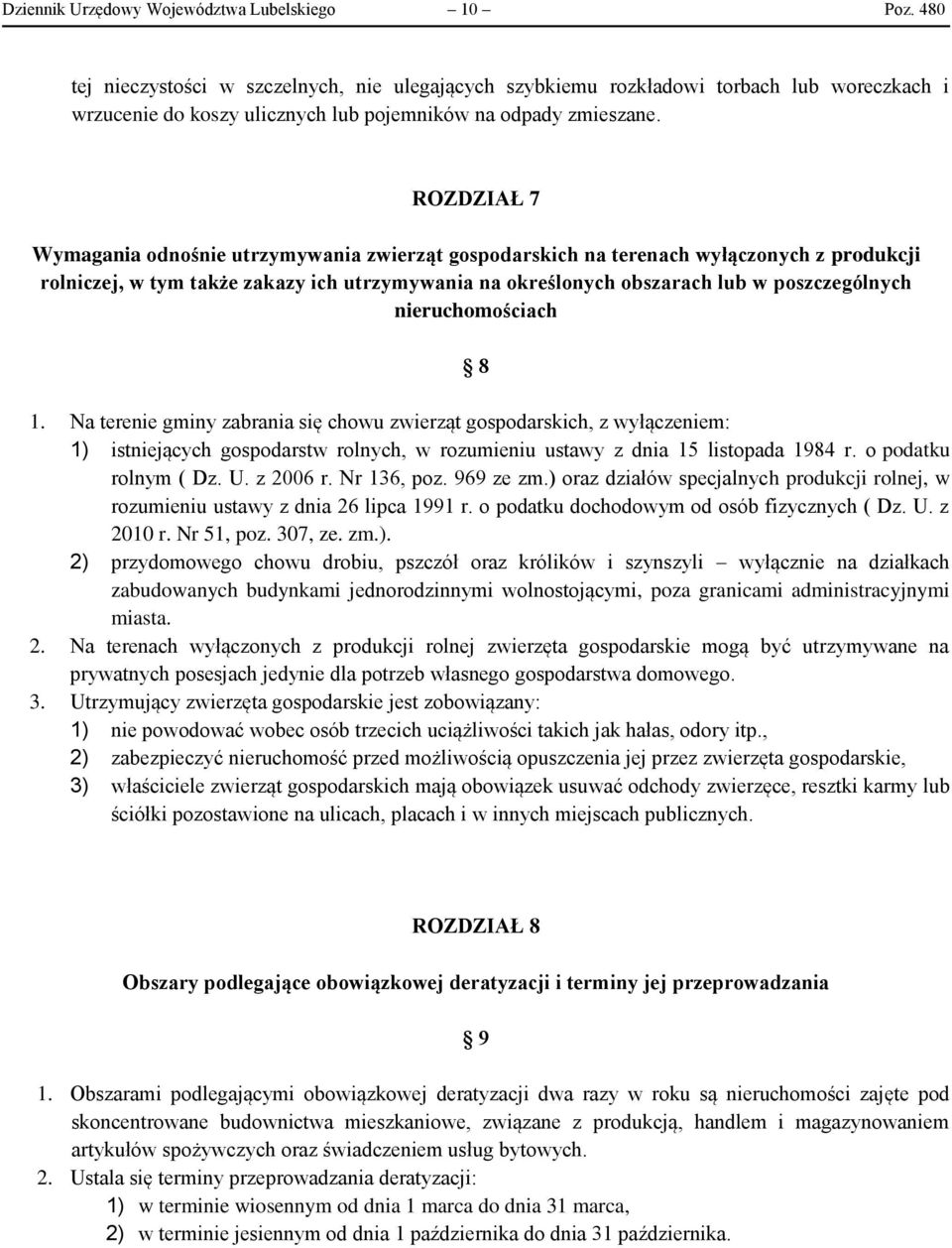 ROZDZIAŁ 7 Wymagania odnośnie utrzymywania zwierząt gospodarskich na terenach wyłączonych z produkcji rolniczej, w tym także zakazy ich utrzymywania na określonych obszarach lub w poszczególnych