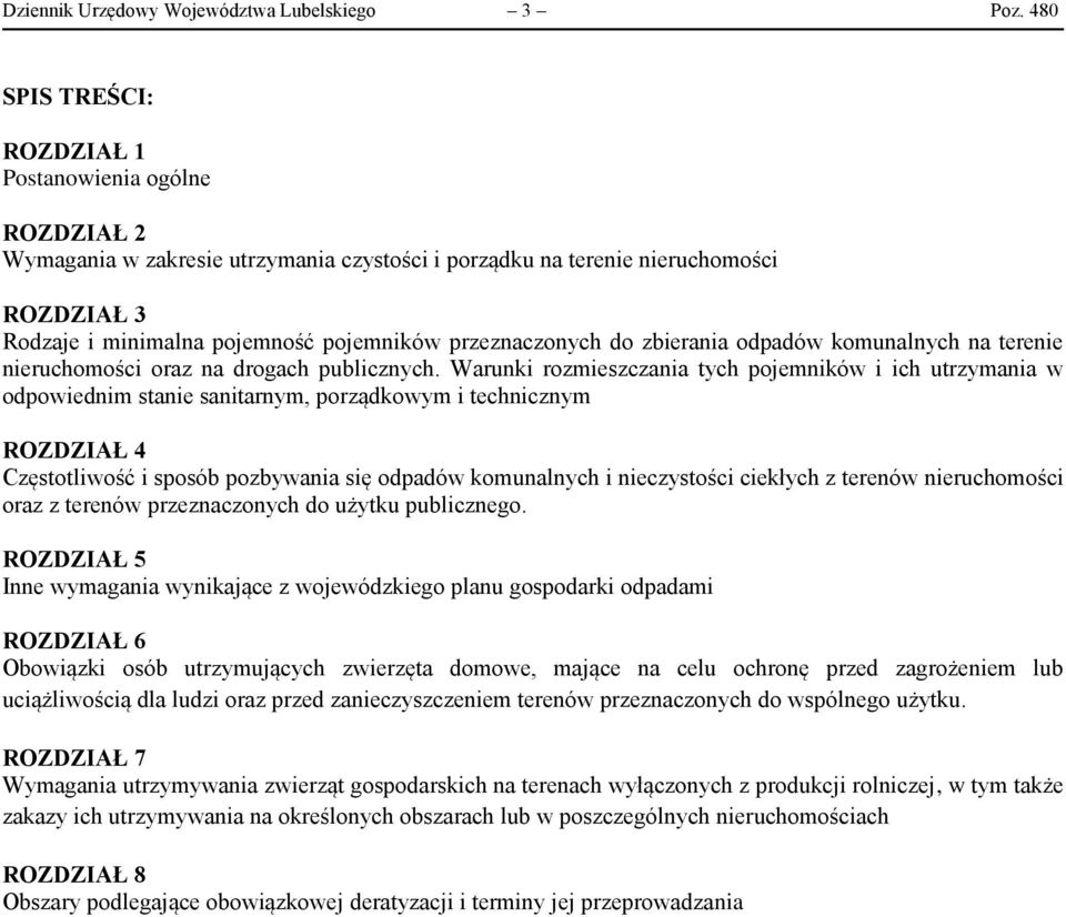 przeznaczonych do zbierania odpadów komunalnych na terenie nieruchomości oraz na drogach publicznych.