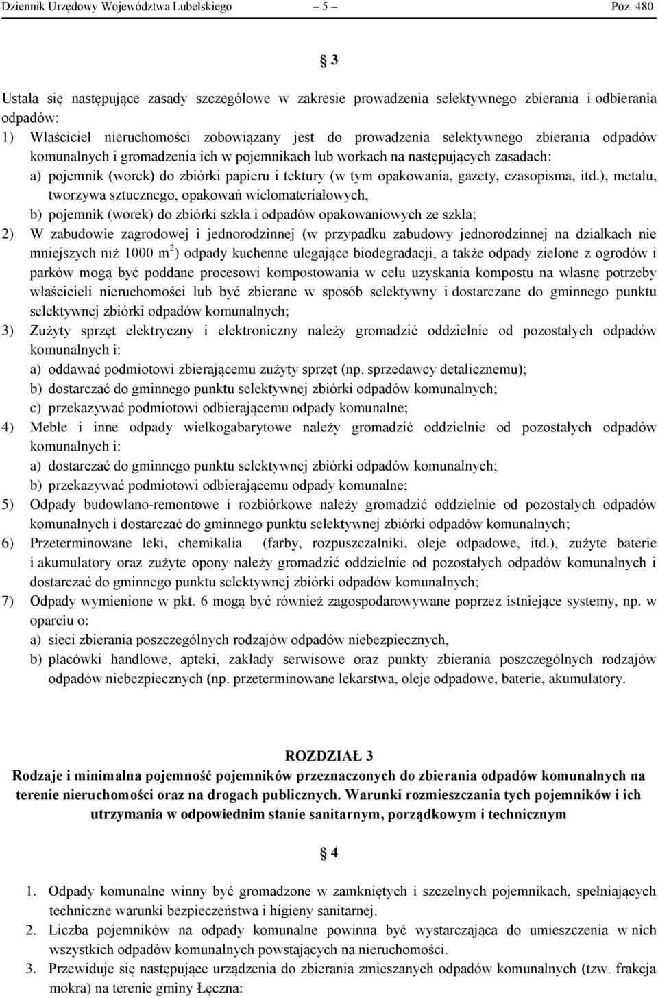 odpadów komunalnych i gromadzenia ich w pojemnikach lub workach na następujących zasadach: a) pojemnik (worek) do zbiórki papieru i tektury (w tym opakowania, gazety, czasopisma, itd.