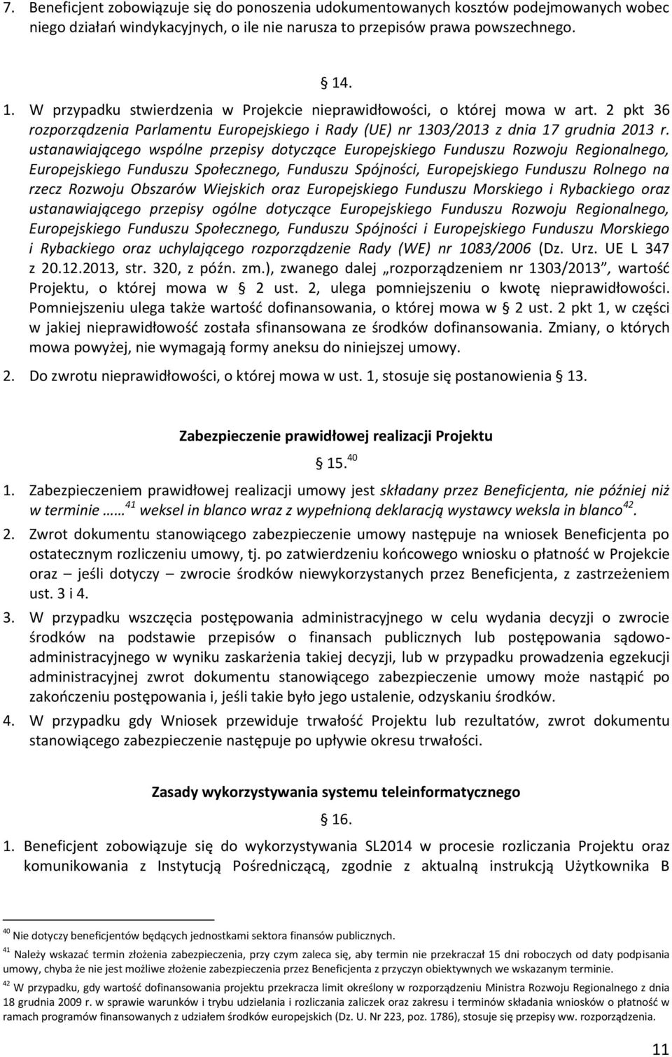 ustanawiającego wspólne przepisy dotyczące Europejskiego Funduszu Rozwoju Regionalnego, Europejskiego Funduszu Społecznego, Funduszu Spójności, Europejskiego Funduszu Rolnego na rzecz Rozwoju