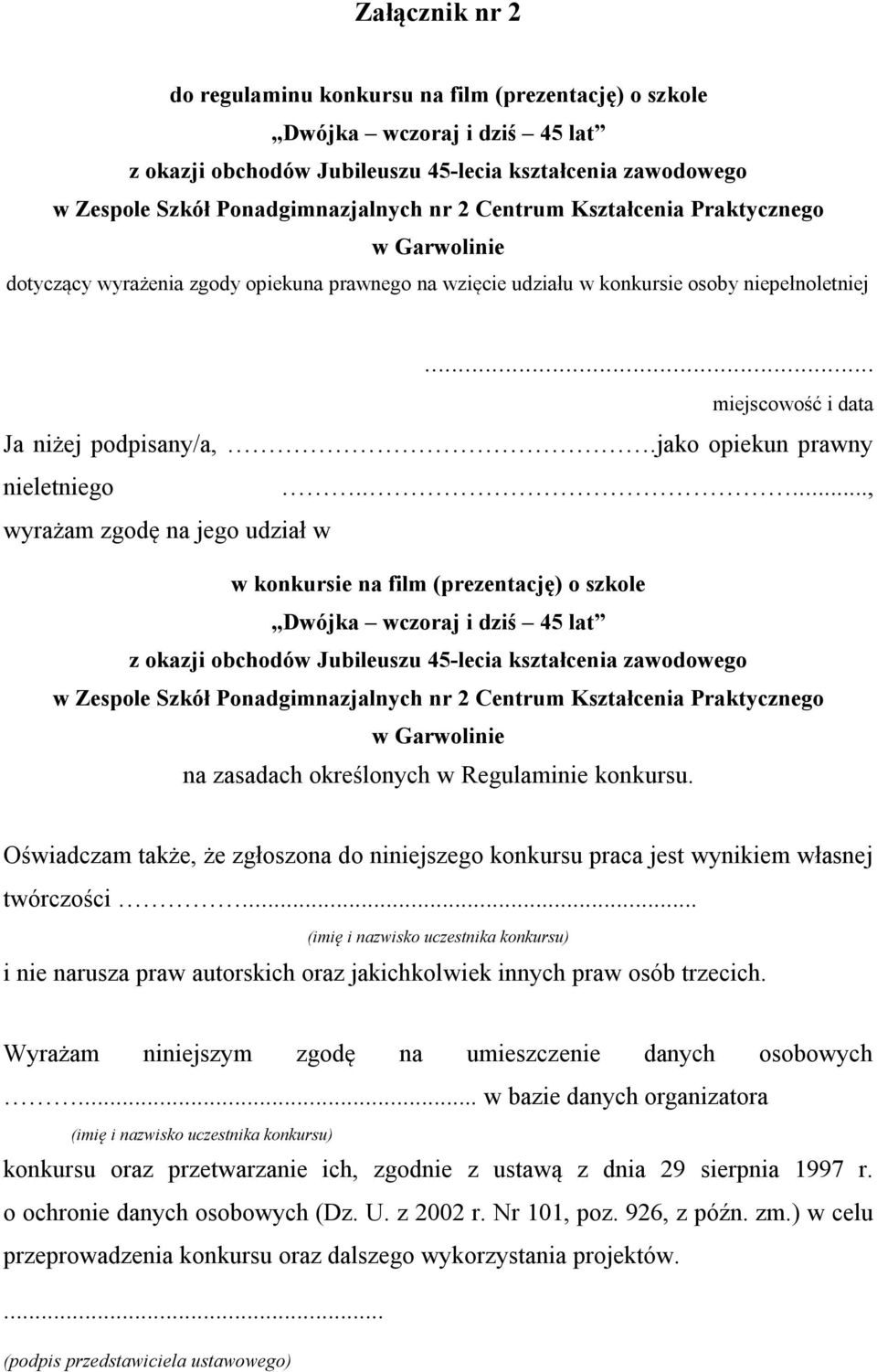 Oświadczam także, że zgłoszona do niniejszego konkursu praca jest wynikiem własnej twórczości.