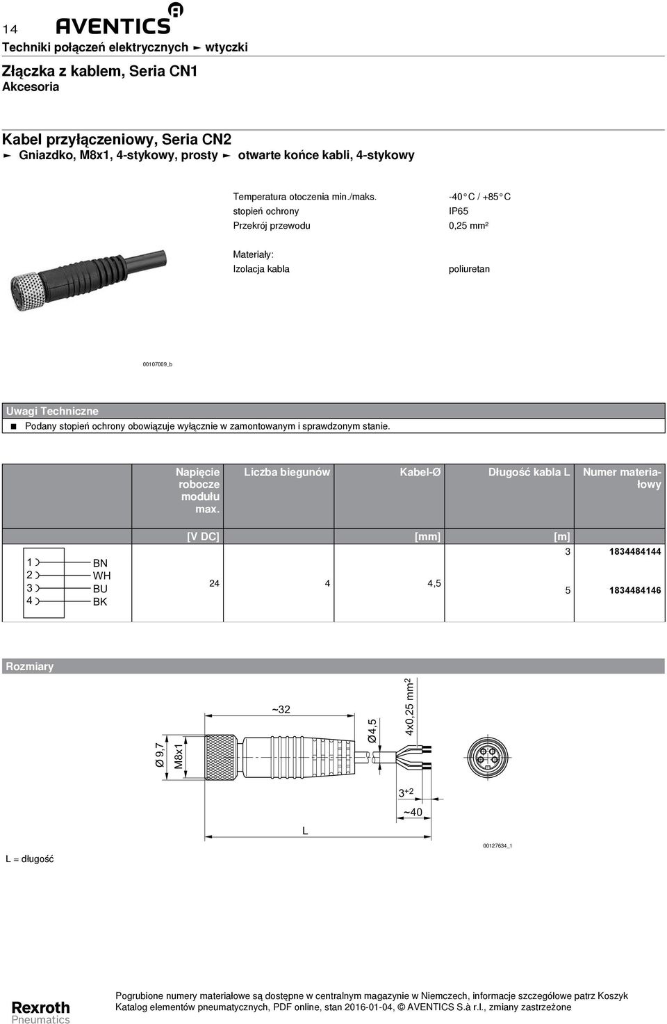 stopień ochrony Przekrój przewodu -0 C / +85 C IP65 0,5 mm² Materiały: Izolacja kabla poliuretan 0007009_b Uwagi Techniczne Podany stopień ochrony obowiązuje wyłącznie w