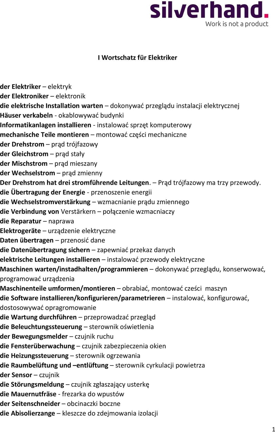 mieszany der Wechselstrom prąd zmienny Der Drehstrom hat drei stromführende Leitungen. Prąd trójfazowy ma trzy przewody.