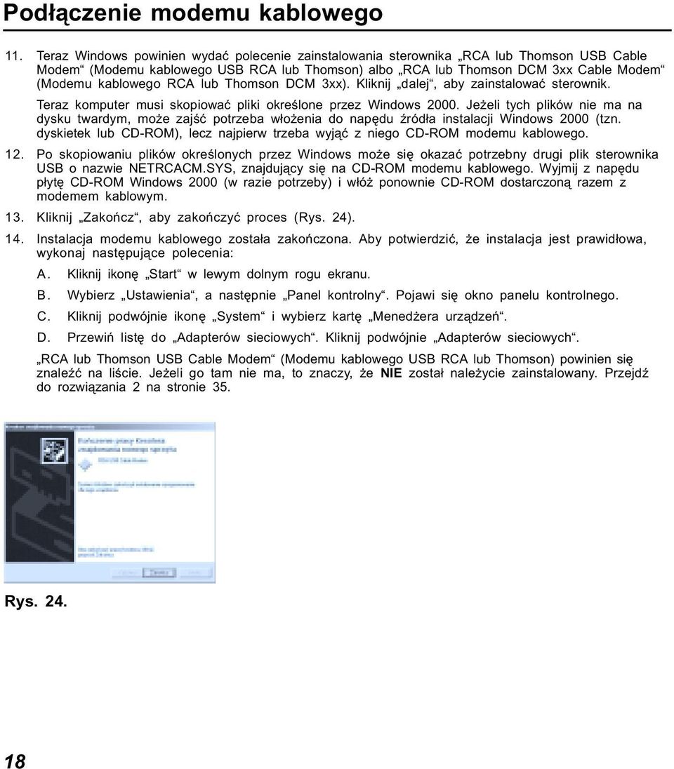 lub Thomson DCM 3xx). Kliknij dalej, aby zainstalować sterownik. Teraz komputer musi skopiować pliki określone przez Windows 2000.