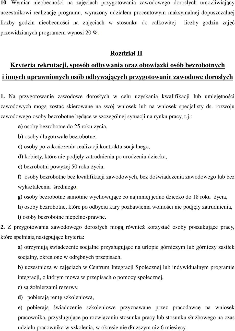 Rozdział II Kryteria rekrutacji, sposób odbywania oraz obowiązki osób bezrobotnych i innych uprawnionych osób odbywających przygotowanie zawodowe dorosłych 1.