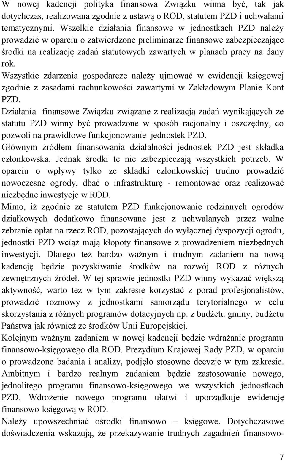 dany rok. Wszystkie zdarzenia gospodarcze należy ujmować w ewidencji księgowej zgodnie z zasadami rachunkowości zawartymi w Zakładowym Planie Kont PZD.