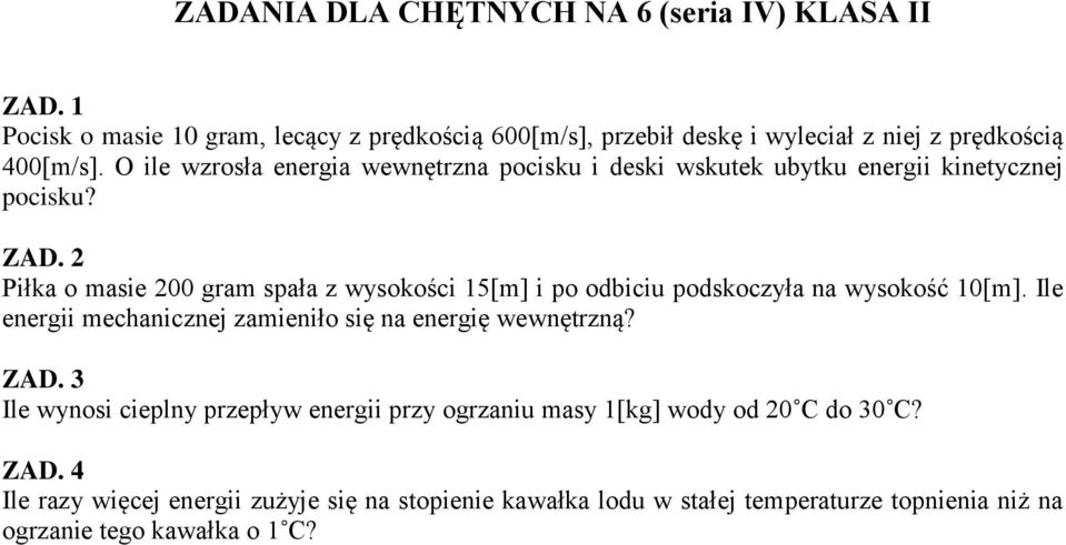 O ile wzrosła energia wewnętrzna pocisku i deski wskutek ubytku energii kinetycznej pocisku? ZAD.