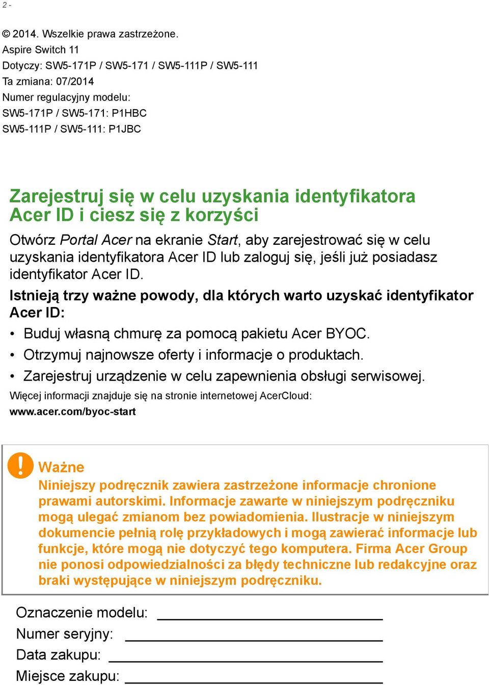 identyfikatora Acer ID i ciesz się z korzyści Otwórz Portal Acer na ekranie Start, aby zarejestrować się w celu uzyskania identyfikatora Acer ID lub zaloguj się, jeśli już posiadasz identyfikator