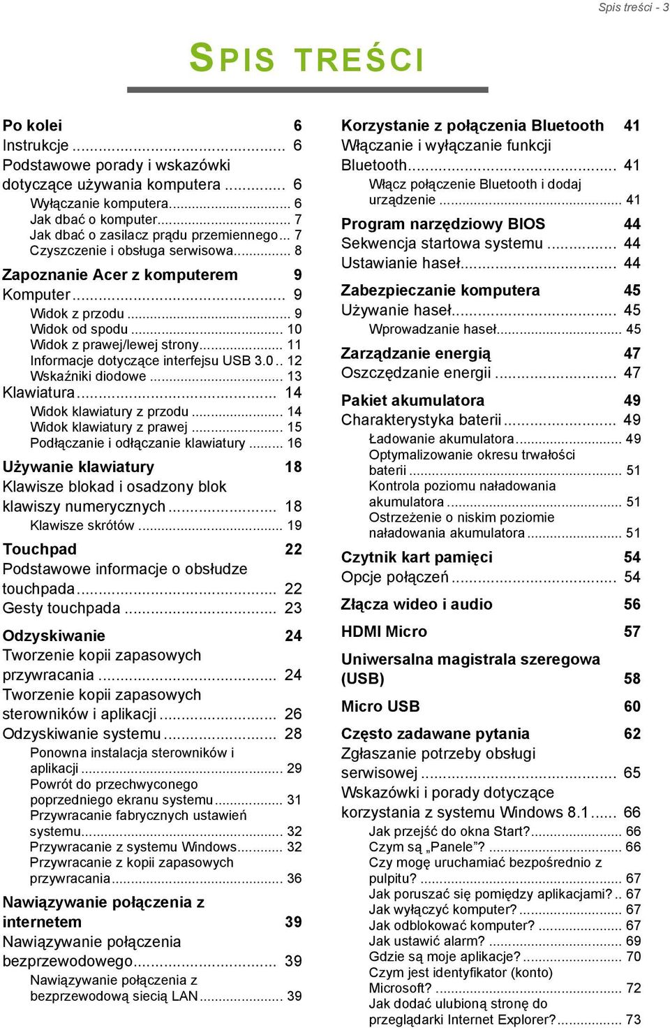 .. 11 Informacje dotyczące interfejsu USB 3.0.. 12 Wskaźniki diodowe... 13 Klawiatura... 14 Widok klawiatury z przodu... 14 Widok klawiatury z prawej... 15 Podłączanie i odłączanie klawiatury.